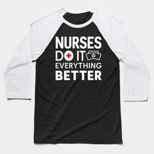 Nurses Do It Everything Better Baseball T-Shirt